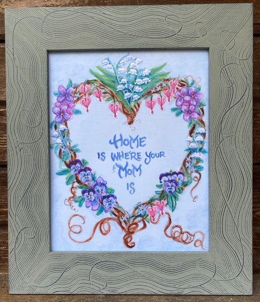 Home Is Where Your Mom Is, New 2020 Print Design, Custom Lettering