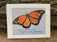 Love Not What You Are But What You May Become - Monarch Card